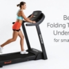 Best Folding Treadmills Under $500 for Small Spaces